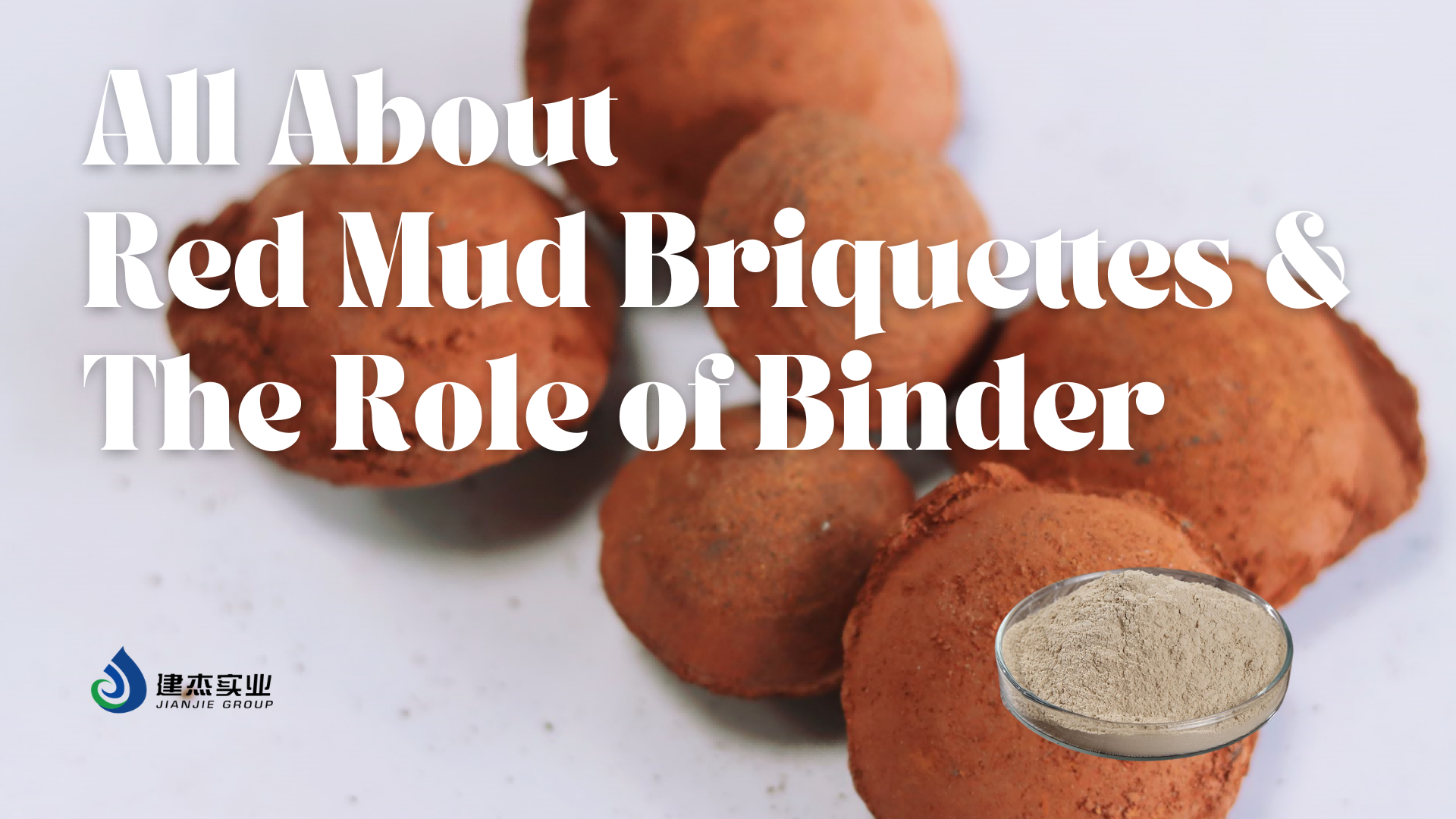 Image with the text "All About Red Mud Briquettes & The Role of Binder", showing red mud briquettes and a bowl of binder powder, along with the Jianjie Group logo.