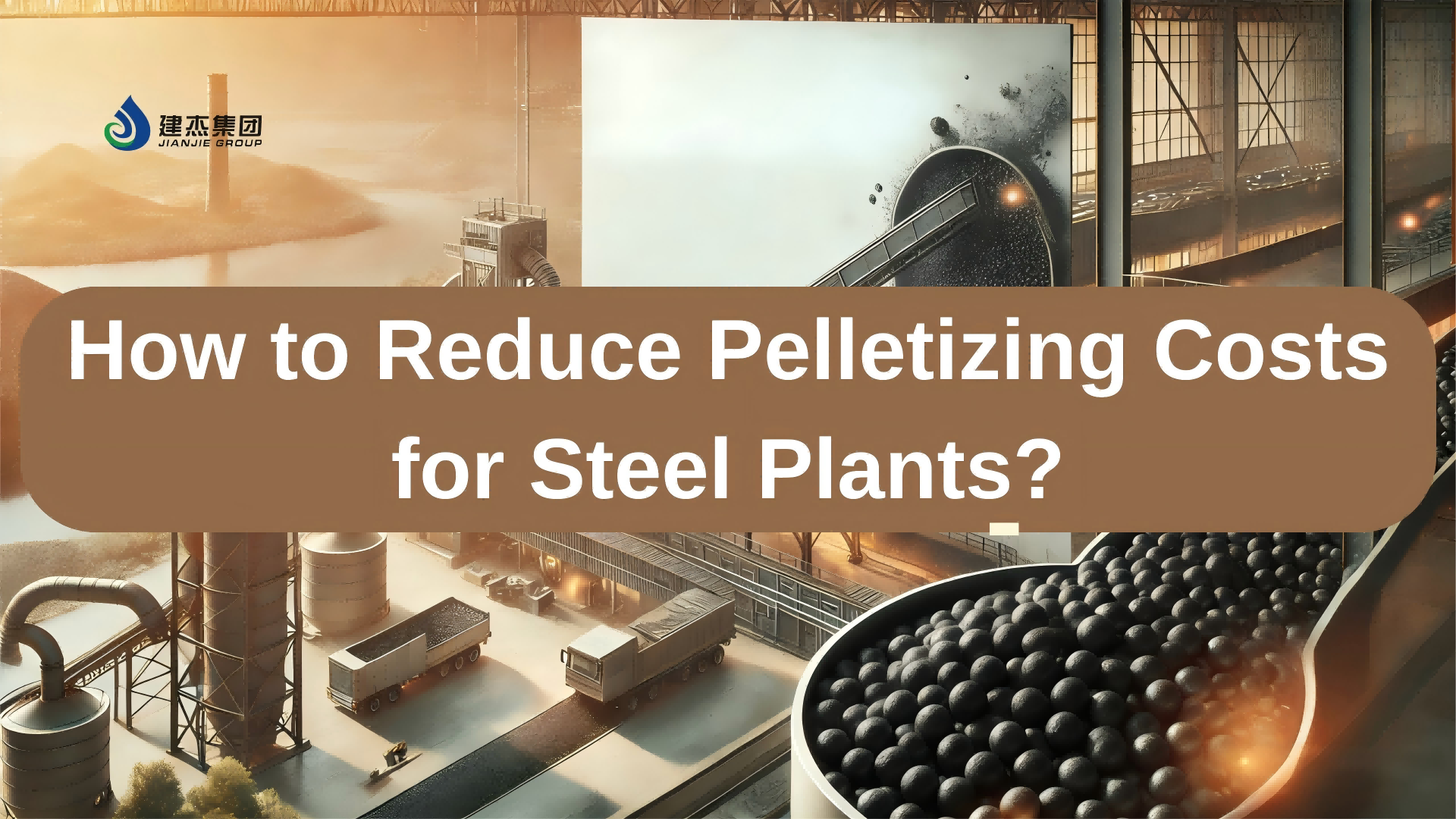 Cost-Effective Pelletizing: How to Reduce Pelletizing Costs for Steel Plants?